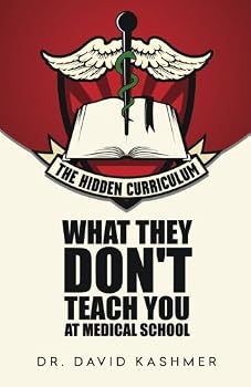 Paperback The Hidden Curriculum: What They Don't Teach You At Medical School Book