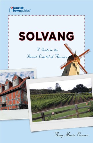 Tourist Town Guides Solvang: A Guide to the Danish Capital of America