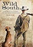 Wild South: Hunting and Fly-Fishing the Southern Hemisphere (English Edition)