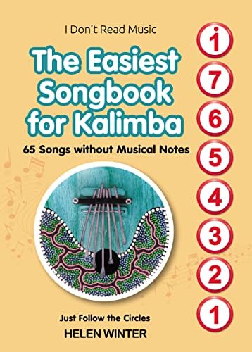 The Easiest Songbook for Kalimba. 65 Songs without Musical Notes: Just Follow the Circles (I Don't Read Music)