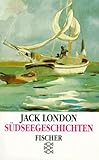 Südseegeschichten: Erzählungen - Jack London Nachwort: Uwe Böker Übersetzer: Renate Sander 