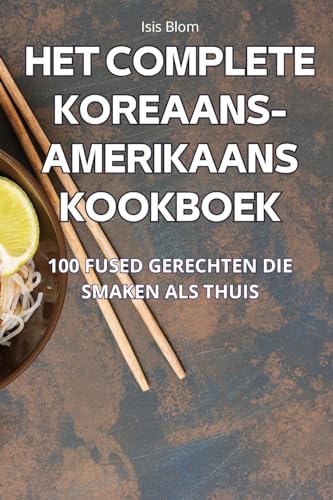 Het Complete Koreaans-Amerikaans Kookboek (Dutch Edition)