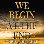 Cover of We Begin at the End