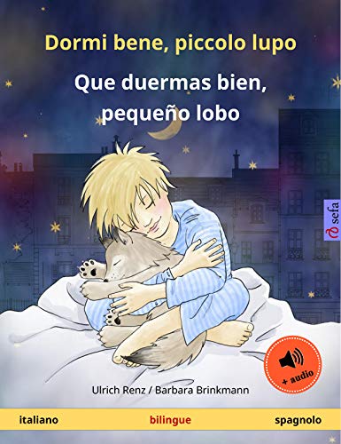 Dormi bene, piccolo lupo – Que duermas bien, pequeño lobo (italiano – spagnolo): Libro per bambini bilinguale, con audiolibro (Sefa libri illustrati in due lingue)