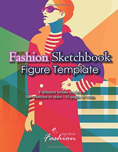 Fashion Sketchbook Figure Template: v1-4 Drawing notebook for teenage adult fashion designer 180 creations | 9 different silhouettes of women | Large Format | multicolor background model woman