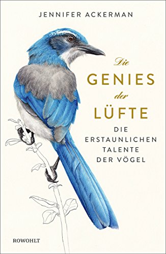 Die Genies der Lüfte: Die erstaunlichen Talente der Vögel Die Genies der Lüfte: Die erstaunlichen Talente der Vögel