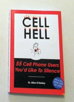 Hardcover CELL HELL - 55 Cell Phone Users You'd Like To Silence Book