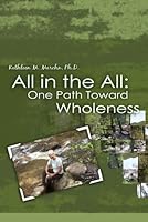 All in the All: One Path Toward Wholeness 1933265272 Book Cover