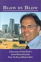 Blow by Blow: A Collection of Steve Blow's Award-Winning Columns from the Dallas Morning News 0963762982 Book Cover