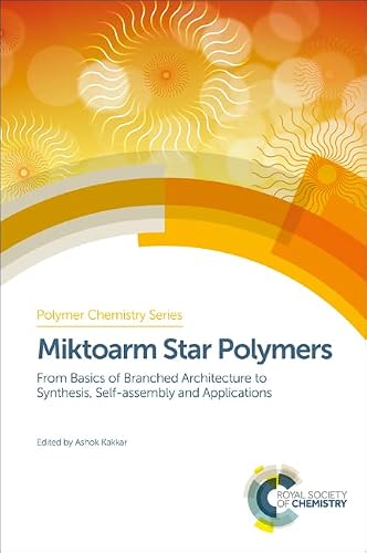 Miktoarm Star Polymers: From Basics of Branched Architecture to Synthesis, Self-assembly and Applications (Polymer Chemistry Series, Volume 25)