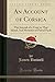 An Account of Corsica: The Journal of a Tour to That Island, and Memoirs of Pascal Paoli (Classic Reprint)