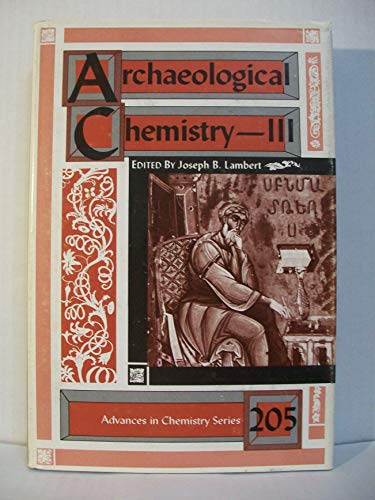 Archaeological Chemistry, III (Advances in Chemistry Series)