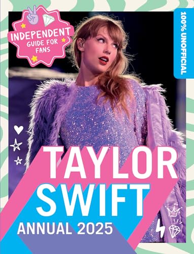 100% Unofficial Taylor Swift Annual 2025: The Essential Guide for Fans! Including new album The Tortured Poets Department 100% Unofficial Taylor Swift Annual 2025: The Essential Guide for Fans! Including new album The Tortured Poets Department
