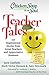 Chicken Soup for the Soul: Teacher Tales: 101 Inspirational Stories from Great Teachers and Appreciative Students