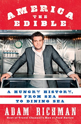America The Edible: A Hungry History, from Sea to Dining Sea [Idioma Inglés]