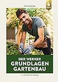 Der Werker. Grundlagen Gartenbau