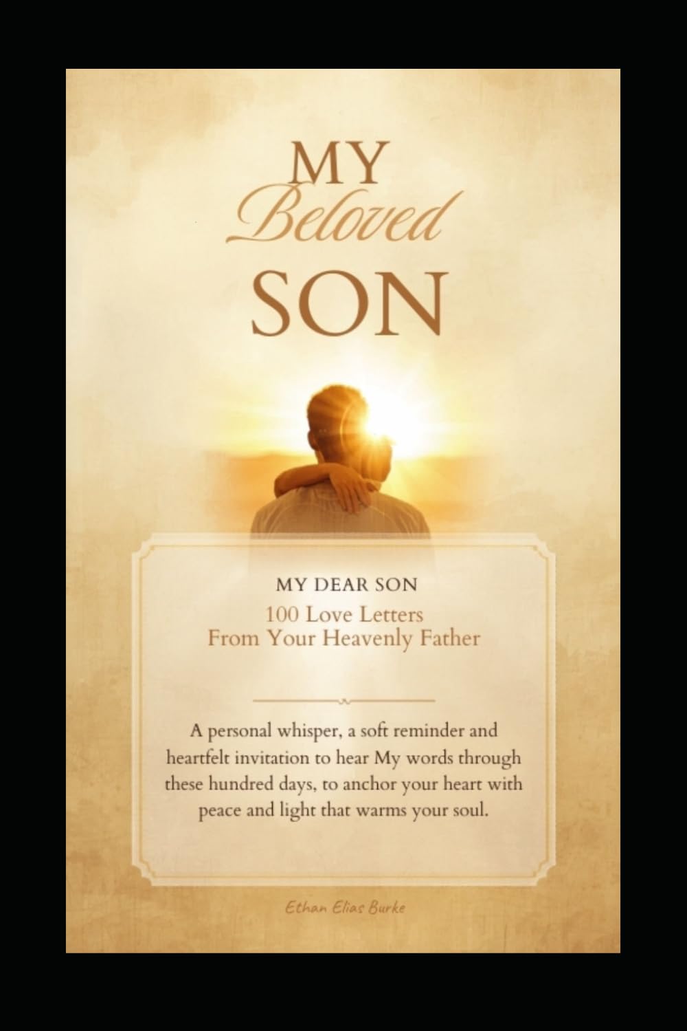 My Beloved Son, 100 Love Letters From Your Heavenly Father