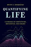Quantifying Life: A Symbiosis of Computation, Mathematics, and Biology (English Edition)