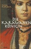 Die Karawanenkönigin - Tessa Korber