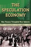 The Speculation Economy: How Finance Triumphed Over Industry