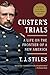 Custer's Trials: A Life on the Frontier of a New America