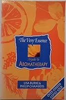 The Very Essence: Guide to Aromotherapy 0952842939 Book Cover