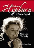 Katharine Hepburn Once Said...: Great Lines to Live By