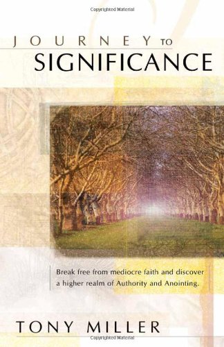 Journey To Significance: Break Free from Mediocre Faith and Discover