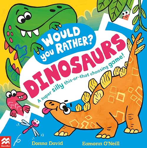 Would You Rather? Dinosaurs!: A Super Silly This-Or-That Choosing Game!: 2