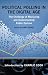 Political Polling in the Digital Age: The Challenge of Measuring and Understanding Public Opinion (Media & Public Affairs)