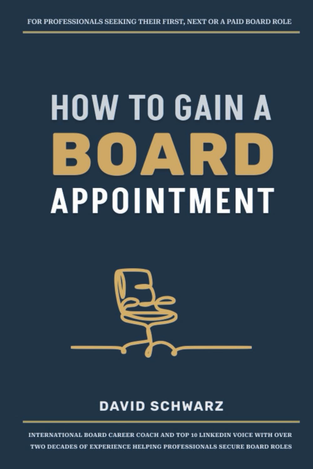 How to gain a board appointment: For professionals seeking their first, next or a paid board role.