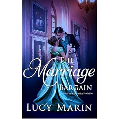 The Marriage Bargain: A Variation of Jane Austen's Pride and Prejudice