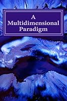 A Multidimensional Paradigm: Seeds of a New Consciousness 1503154130 Book Cover