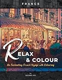 Relax & Colour: An Enchanting French Voyage with Colouring