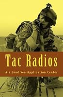 Tac Radios: Multi-Service Tactics, Techniques, and Procedures for Tactical Radios 1530301394 Book Cover