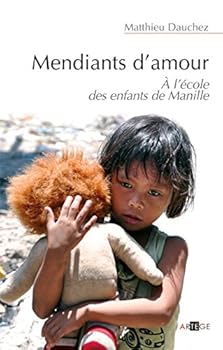 Paperback Mendiants d'amour: A l'école des enfants de Manille [French] Book