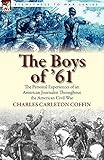 The Boys of '61: the Personal Experiences of an American Journalist Throughout the American Civil War