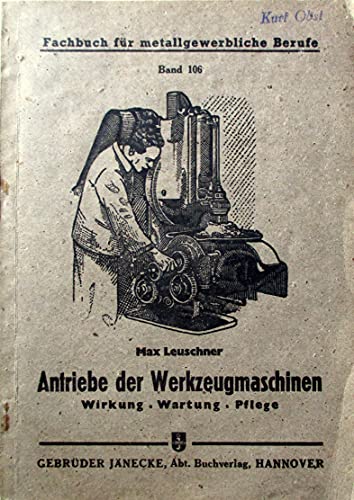 Antriebe der Werkzeugmaschinen. Wirkung, Wartung, Pflege