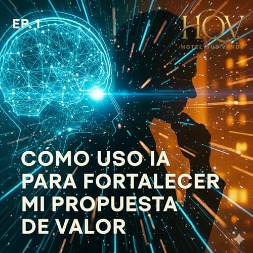 "C&oacute;mo uso IA para fortalecer mi propuesta de valor en hoteler&iacute;a"