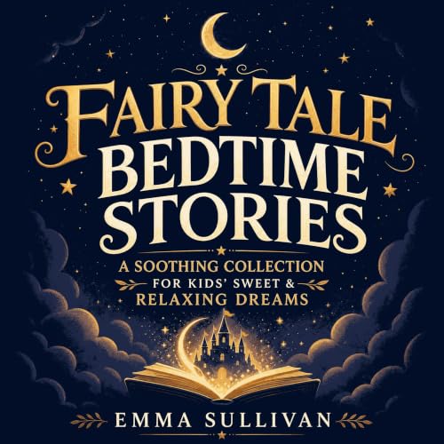 Couverture de Fairy Tale Bedtime Stories: A Soothing Collection for Kids' Sweet & Relaxing Dreams