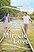 Chicken Soup for the Soul: The Miracle of Love: 101 Stories about Hope, Soul Mates and New Beginnings