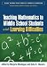 Teaching Mathematics to Middle School Students with Learning Difficulties (What Works for Special-Needs Learners)