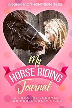 My Horse Riding Journal: A Creative Journal and Activity Book for Horse Mad Girls
