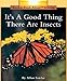 It's a Good Thing There Are Insects (Rookie Read-About Science Series)