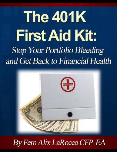 The 401K First Aid Kit: Stop Your Portfolio Bleeding and Get Back to Financial Health (English Edition)