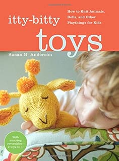 Itty-Bitty Toys: How to Knit Animals, Dolls, and Other Playthings for Kids - coolthings.us