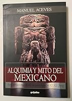 Alquimia y mito del mexicano 9700511944 Book Cover