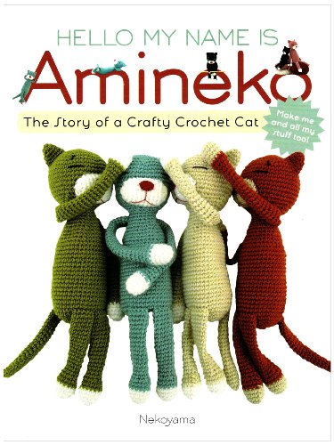Hello My Name is Amineko: The Story of a Crafty Crochet Cat