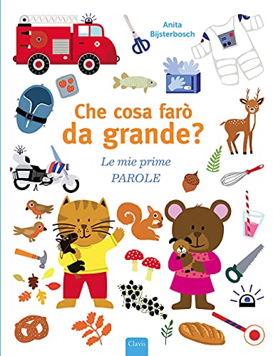 Che Cosa Farò Da Grande? Le Mie Prime Parole. Ediz. A Colori