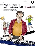  Keyboard spielen - mein schönstes Hobby: Die moderne Keyboardschule für Jugendliche und Erwachsene. Band 2. Keyboard. (Keyboard spielen - mein schönstes Hobby, Band 2)